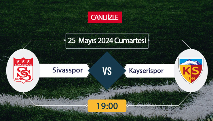 Sivasspor Kayserispor beiN Sports, Taraftarium24, Şifresiz CANLI İZLE maç linki, online linki 25 Mayıs 2024