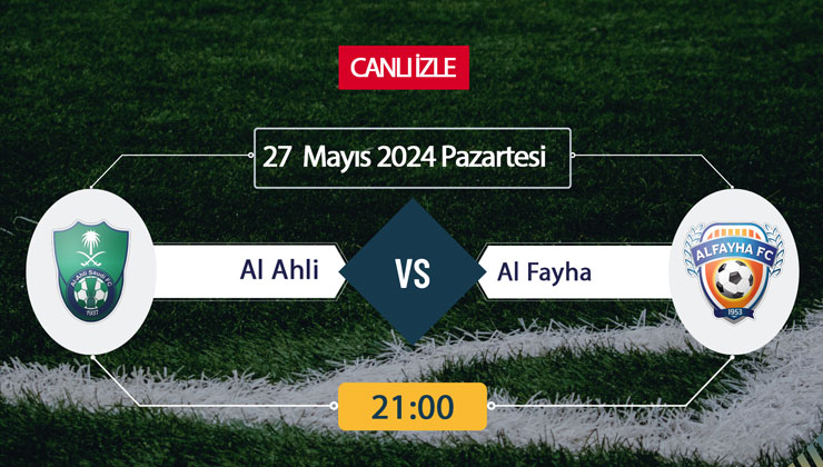 CANLI İZLE TV! Al Ahli – Al Fayha Maçı Canlı İZLE 27 Mayıs 2024-ŞİFRESİZ S Sport