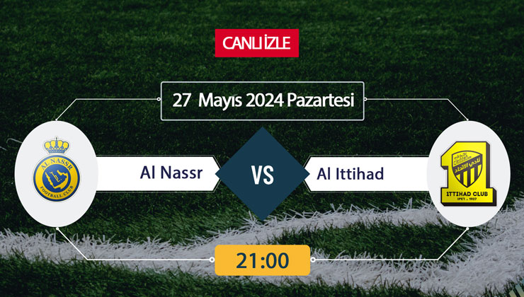 CANLI İZLE TV! Al Nassr – Al Ittihad Maçı Canlı İZLE 27 Mayıs 2024-ŞİFRESİZ S Sport