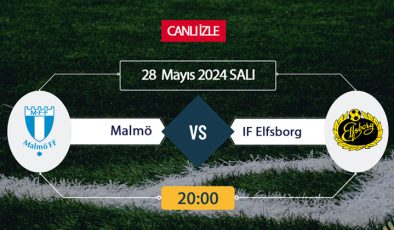 CANLI İZLE TV! Malmö IF Elfsborg Maçı Canlı İZLE 28 Mayıs 2024-ŞİFRESİZ