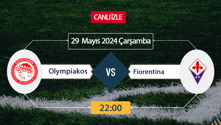 CANLI İZLE TV! Olympiakos Fiorentina Maçı Canlı İZLE 29 Mayıs 2024-ŞİFRESİZ EXXEN TV8 UEFA Konferans Ligi Finali 2024