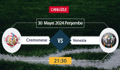 CANLI İZLE TV! Cremonese Venezia Maçı Canlı İZLE 30 Mayıs 2024-ŞİFRESİZ Bein Sports İtalya Serie A’ya kim çıkacak?