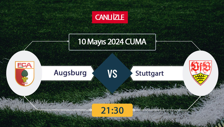 Tivibu Spor CANLI YAYIN | Augsburg Stuttgart 10 Mayıs CANLI hangi kanalda nereden izlenir saat kaçta?