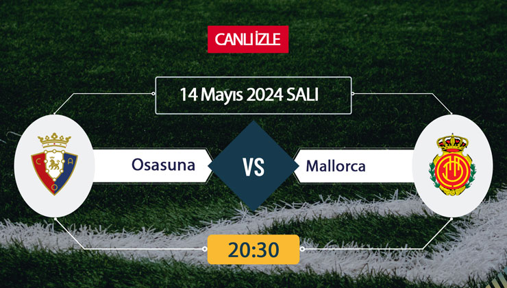 CANLI İZLE TV! Osasuna Mallorca Maçı Canlı İZLE 14 MAYIS 2024-ŞİFRESİZ S Sport