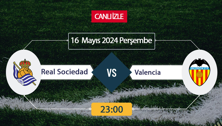 Real Sociedad Valencia S Sport, Taraftarium24, Şifresiz CANLI İZLE maç linki, online linki 16 Mayıs