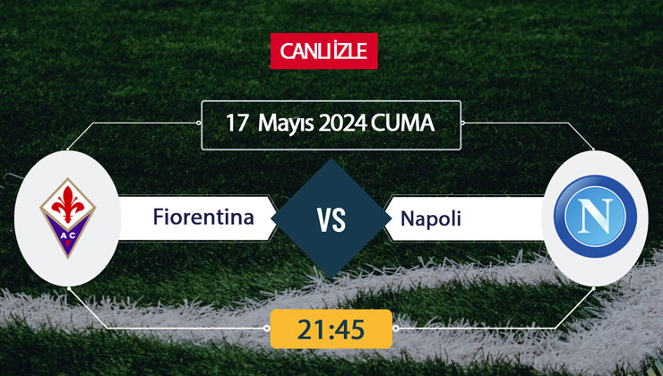 Fiorentina Napoli S Sport, Taraftarium24, Şifresiz CANLI İZLE maç linki, online linki 17 MAYIS