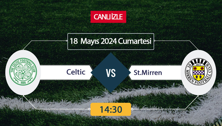 CANLI İZLE TV! Celtic St.Mirren Maçı Canlı İZLE 18 MAYIS 2024-ŞİFRESİZ S Sport