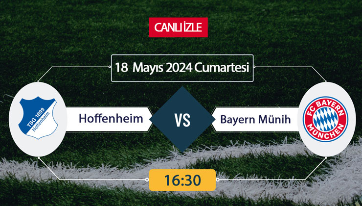 CANLI İZLE! Hoffenheim Bayern Münih maçı Tivibu Spor donmadan şifresiz canlı maç izle 18 MAYIS