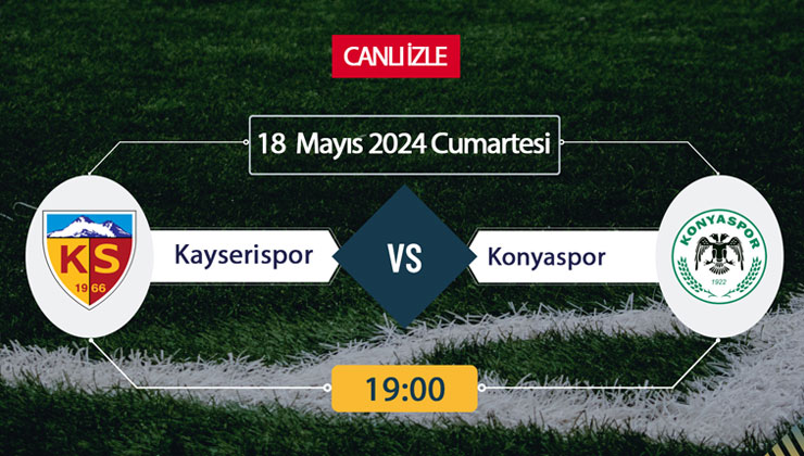 Kayserispor Konyaspor beiN Sports, Taraftarium24, Şifresiz CANLI İZLE maç linki, online linki 18 MAYIS