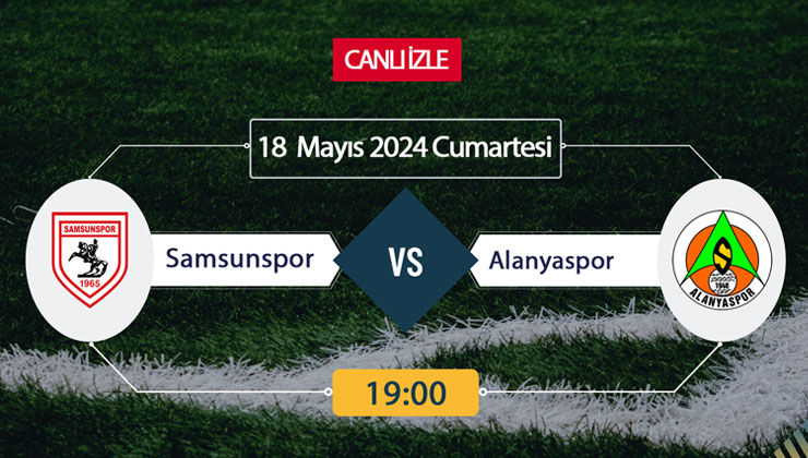 Samsunspor Alanyaspor beiN Sports, Taraftarium24, Şifresiz CANLI İZLE maç linki, online linki 18 MAYIS