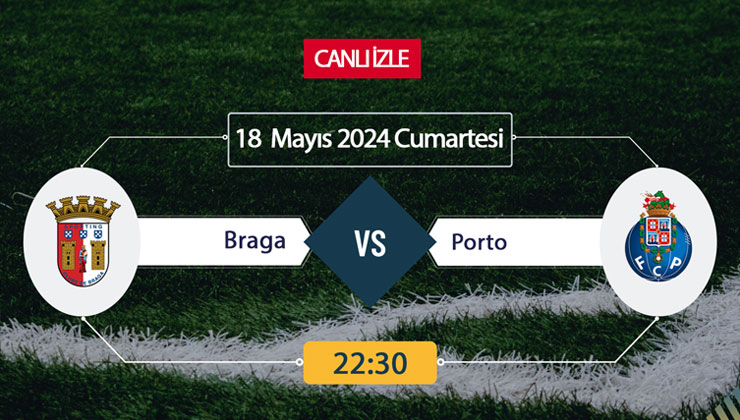 Braga Porto Smartspor, Taraftarium24, Şifresiz CANLI İZLE maç linki, online linki 18 MAYIS