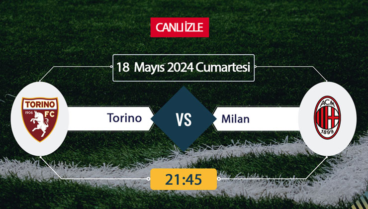 Torino Milan S Sport, Taraftarium24, Şifresiz CANLI İZLE maç linki, online linki 18 MAYIS