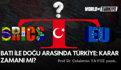Batı ile Doğu Arasında Türkiye: Karar Zamanı mı?