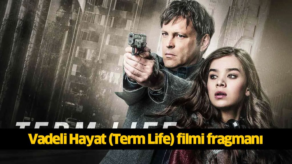 Vadeli Hayat filmi nerede çekildi? Vadeli Hayat (Term Life) filmi konusu, oyuncuları kimlerdir? 720p Vadeli Hayat (Term Life) filmi full reklamsız Full Film izle, HD Film izle