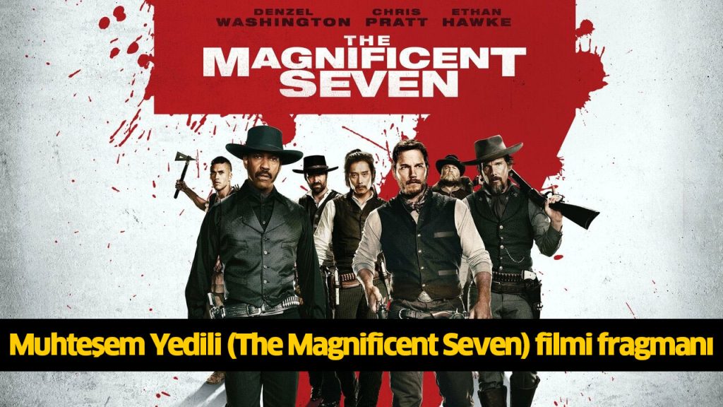 Muhteşem Yedili filmi izle! Muhteşem Yedili (The Magnificent Seven) filmi Türkçe dublaj İZLE! Muhteşem Yedili (The Magnificent Seven) filmi 2016 full HD İZLE!