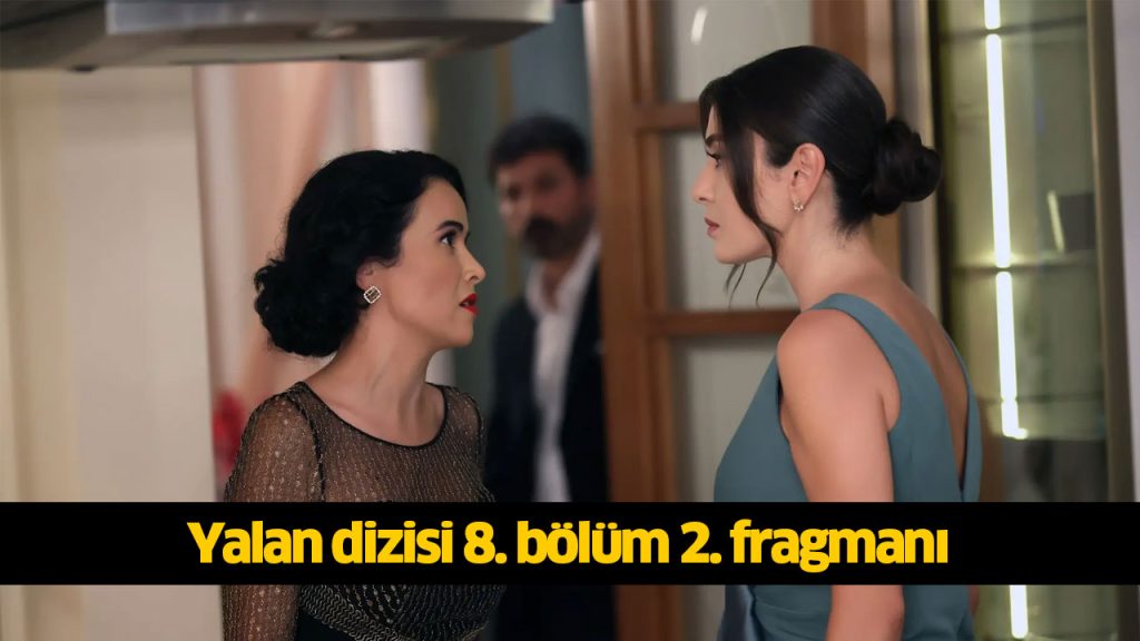 Yalan dizisi 8. bölüm yeni fragmanı çıktı! Yalan dizisi yeni bölüm fragmanı izle! 29 TEMMUZ 2024 PAZARTESİ