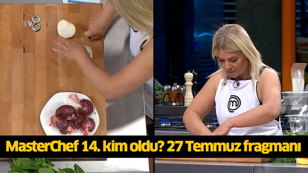 MasterChef 14. yarışmacı kim oldu? MasterChef on dört ana kadroya kim girdi? MasterChef kim kazandı? 27 TEMMUZ 2024