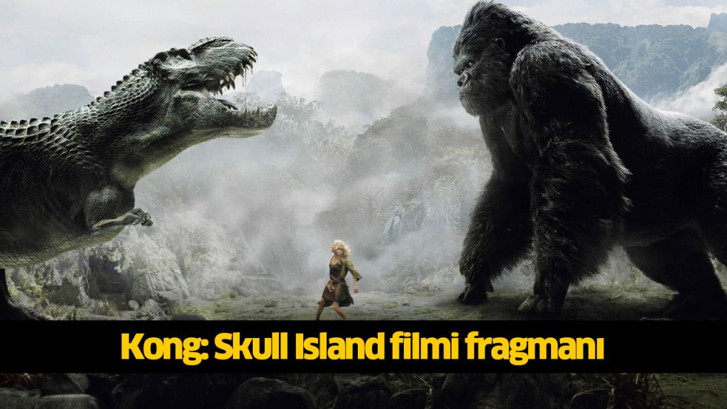 Kong Kafatası Adası filmi nerede çekildi? Kong Kafatası Adası (Skull Island) filmi konusu, oyuncuları kimlerdir? 720p Bandit filmi full reklamsız Full Film izle, HD Film izle