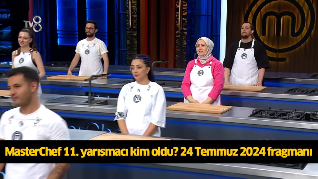 MasterChef ana kadroya giren 11 isim kimler oldu? MasterChef 11 ceketi kim kazandı? 24 TEMMUZ 2024