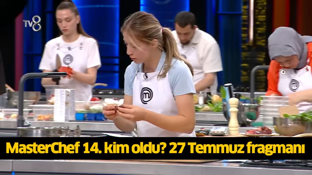 MasterChef ana kadroya giren 14 isim kimler oldu? MasterChef 14 ceketi kim kazandı? 27 TEMMUZ 2024