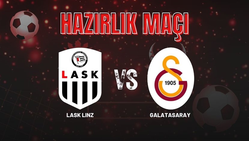 LASK- GS CANLI İZLE, LASK Linz – Galatasaray hazırlık maçı yabancı kanallardan CANLI izle 11.07.2024