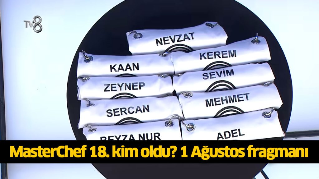 MasterChef 18. kim oldu? MasterChef 18. finalist kim oldu? MasterChef 18 yarışmacı belli oldu mu? 1 AĞUSTOS 2024