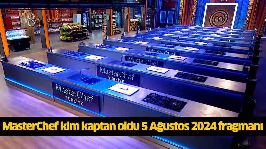 MasterChef kim kaptan oldu 5 Ağustos 2024! MasterChef mavi kaptanı kim oldu? Menemen tarifi Menemen oyunu kim kazandı?