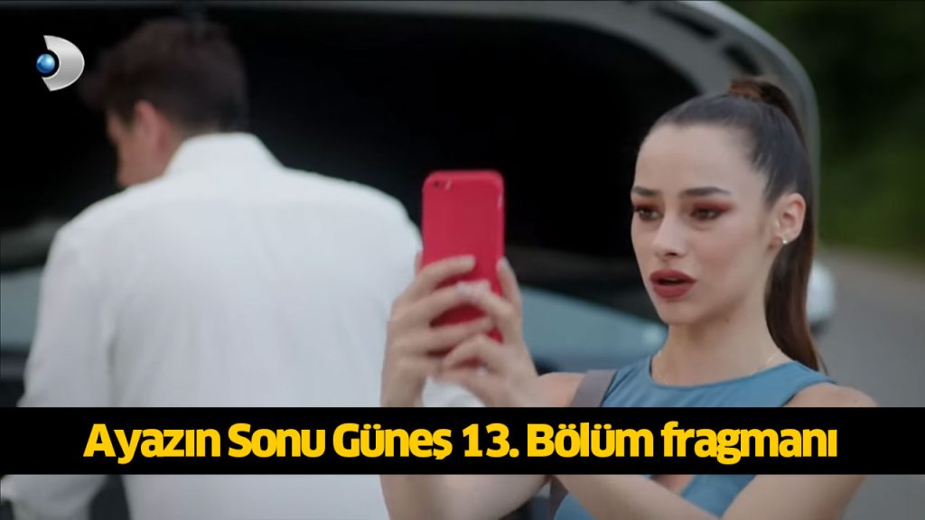 Ayazın Sonu Güneş 13. Bölüm yeni fragmanı çıktı! Ayazın Sonu Güneş dizisi yeni bölüm fragmanı izle! 7 AĞUSTOS 2024 ÇARŞAMBA