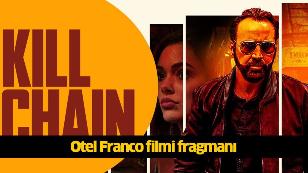 Otel Franco filmi nerede çekildi? Otel Franco (Kill Chain) filmi konusu, oyuncuları kimlerdir? 720p Otel Franco filmi full reklamsız Full Film izle, HD Film izle