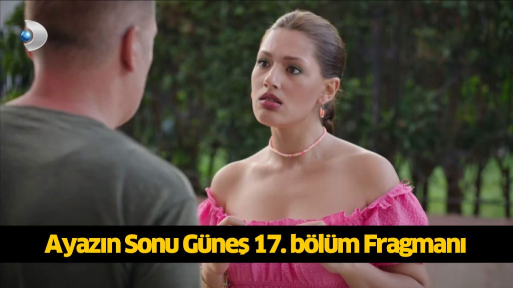 Bugün (13 Ağustos) Ayazın Sonu Güneş 17. Bölüm yeni fragmanı çıktı! Ayazın Sonu Güneş dizisi yeni bölüm fragmanı izle