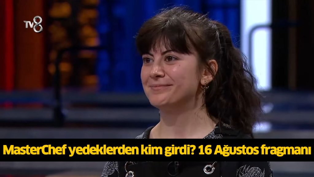 Bu gece (16 Ağustos) MasterChef yedeklerden kim girdi? MasterChef yedek kim oldu? MasterChef kim elendi?