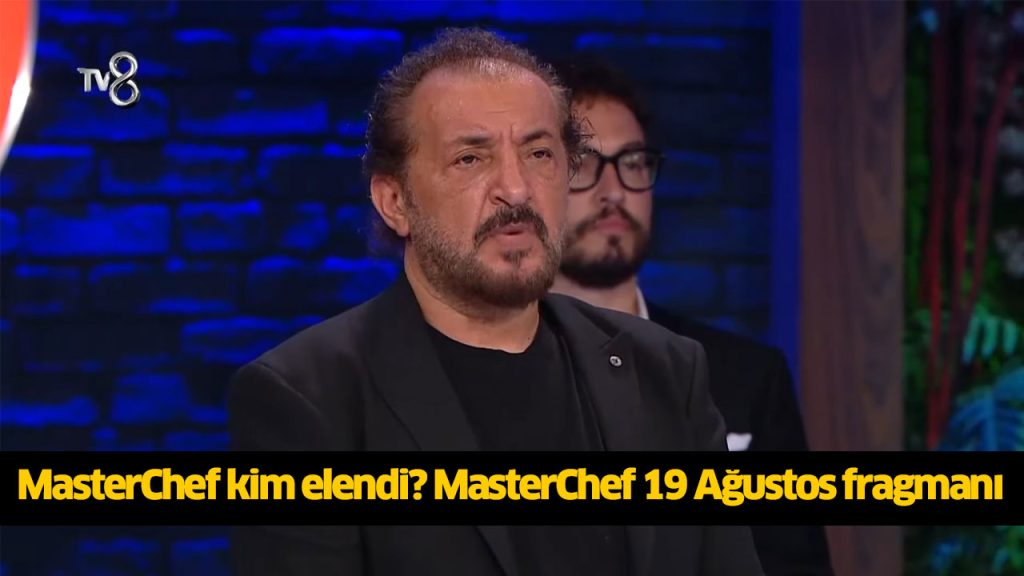 Dün gece (19 Ağustos) MasterChef kim elendi? MasterChef deniz mi, Kerem mi elendi?