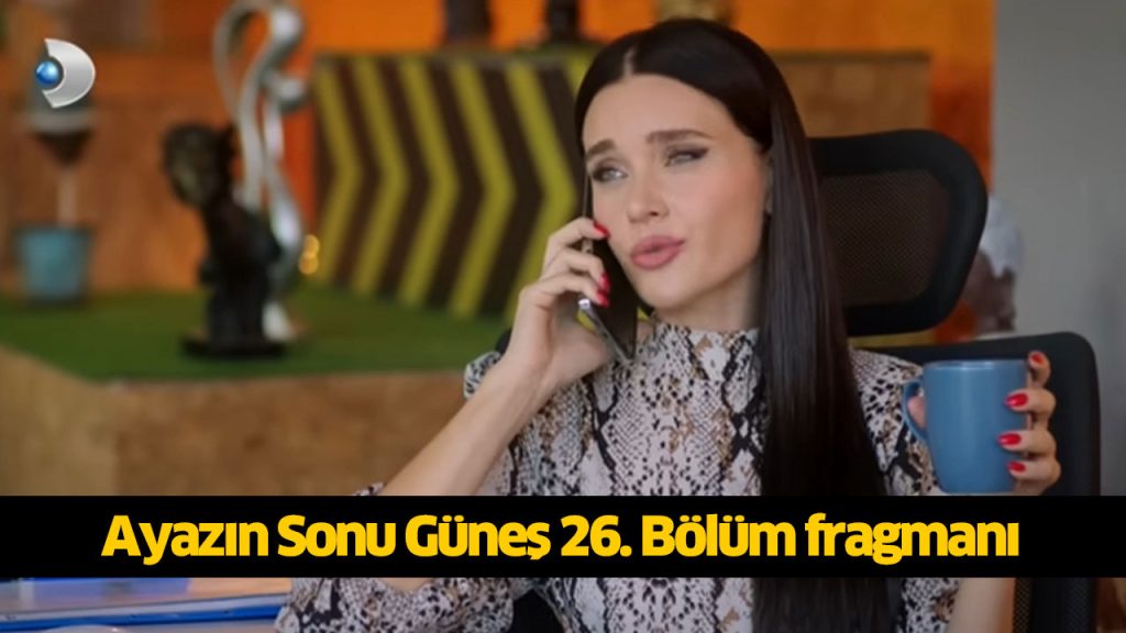 Bugün (26 Ağustos) Ayazın Sonu Güneş son bölüm İZLE! Ayazın Sonu Güneş 26. Bölüm yeni fragmanı çıktı! Ayazın Sonu Güneş dizisi yeni bölüm fragmanı izle