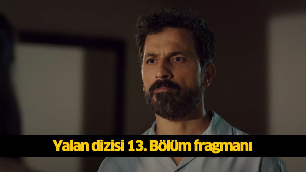 Bugün (26 Ağustos) Yalan dizisi oyuncuları kimlerdir? Yalan dizisi 12. bölüm yeni fragmanı çıktı! Yalan dizisi yeni bölüm fragmanı izle! Gökberk Demirci kimdir?