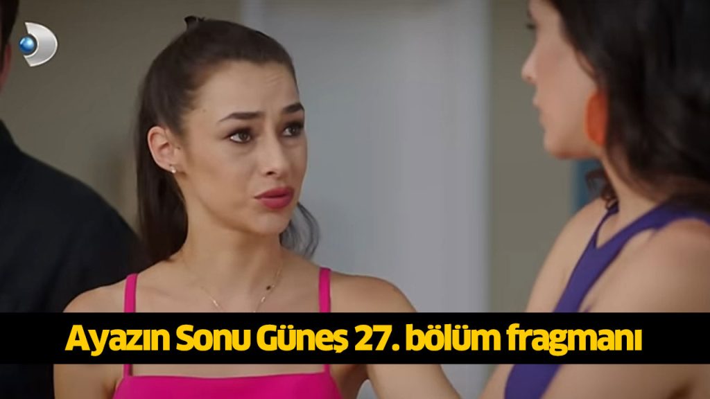 Bugün (27 Ağustos) Ayazın Sonu Güneş son bölüm İZLE! Ayazın Sonu Güneş 27. Bölüm yeni fragmanı çıktı! Ayazın Sonu Güneş dizisi yeni bölüm fragmanı izle