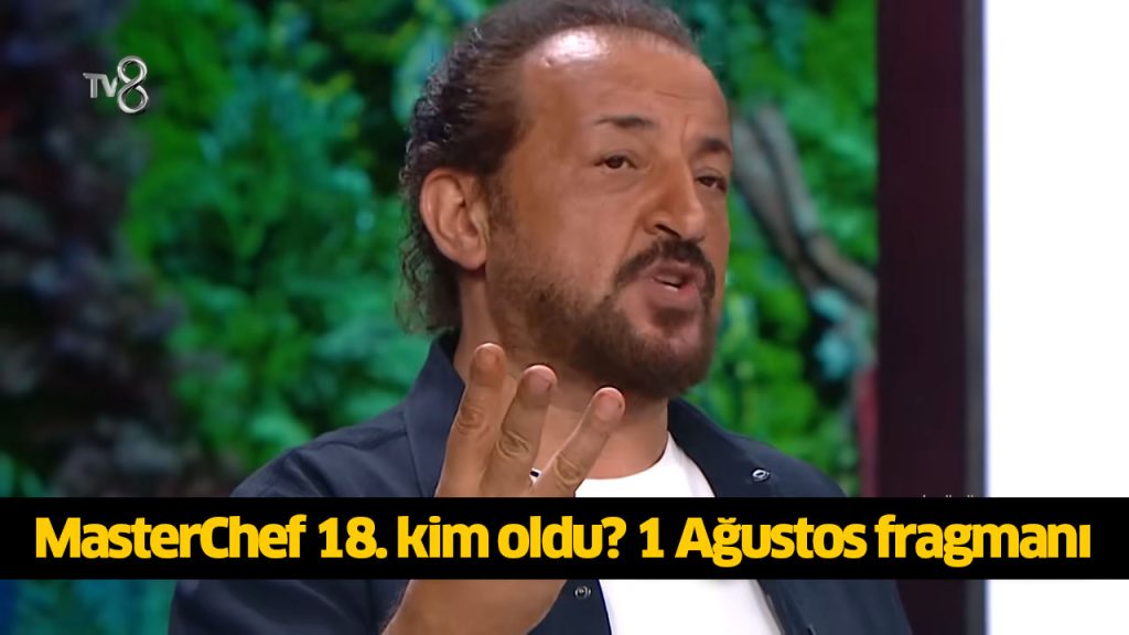 MasterChef 18. yarışmacı kim oldu? MasterChef on sekiz ana kadroya kim girdi? MasterChef kim kazandı? Masterchef kim kaşık attırdı? 1 AĞUSTOS 2024