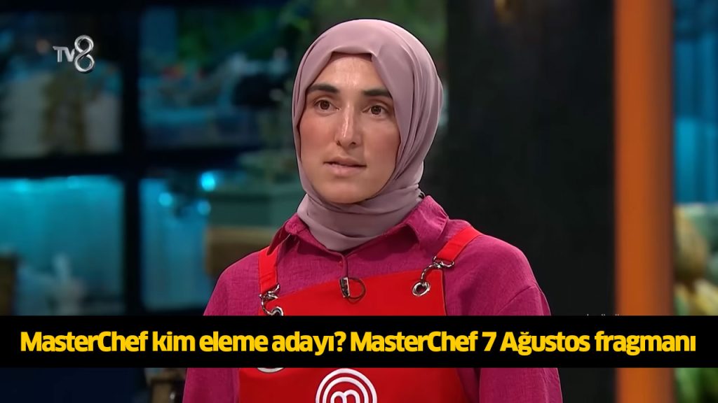 Bu akşam (7 Ağustos) MasterChef kim potaya gitti? MasterChef potaya kim gitti bugün? MasterChef kim potada?