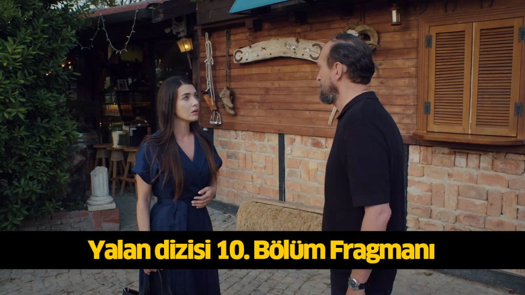 YALAN DİZİSİ YENİ BÖLÜM 12 AĞUSTOS 2024 FULL İZLE! Yalan dizisi 10. bölüm Kanal D reklamsız donmadan HD İZLE