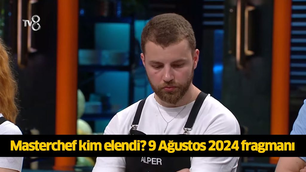 Masterchef dün akşam kim elendi? Masterchef Deniz elendi mi, Muratcan mı elendi? 9 Ağustos 2024