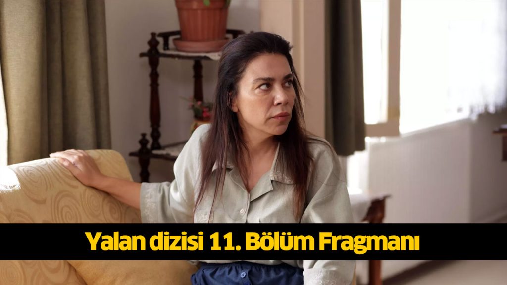 YALAN DİZİSİ YENİ BÖLÜM 19 Ağustos 2024 FULL İZLE! Yalan dizisi 11. bölüm Kanal D reklamsız donmadan HD İZLE