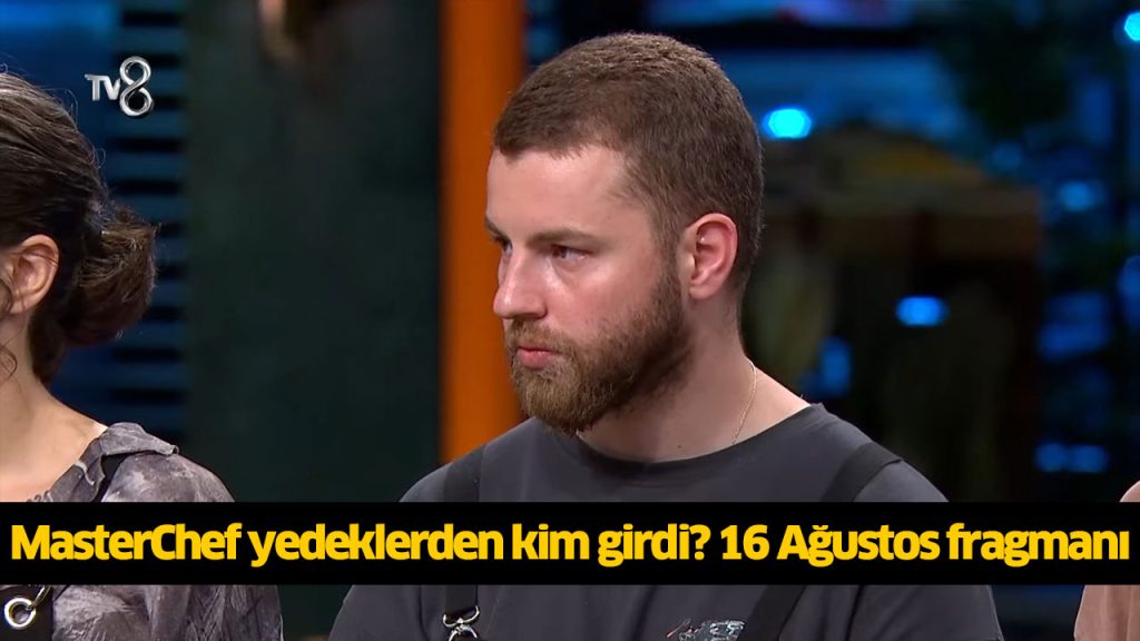 Bu akşam (16 Ağustos) MasterChef yedek yarışmacı kim oldu 2024? MasterChef yedek kadroda kimler var?