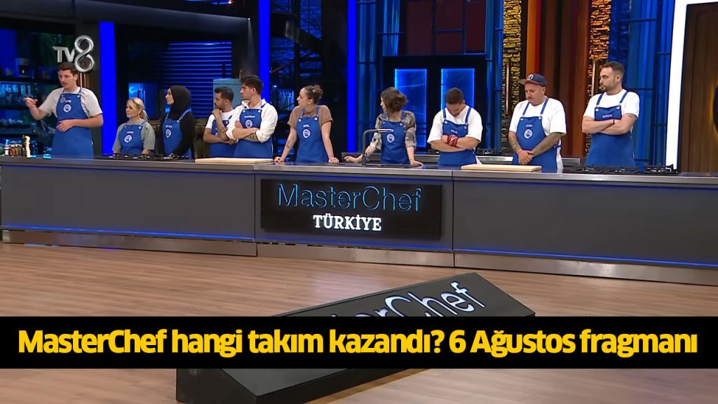 MasterChef kim kazandı? MasterChef takım oyunu kim kazandı? 6 AĞUSTOS 2024