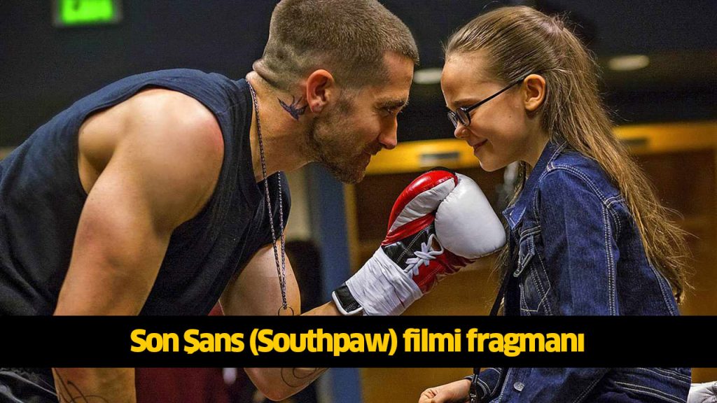 Son Şans filmi izle! Son Şans (Southpaw) filmi Türkçe dublaj İZLE! Son Şans filmi 2023 full HD İZLE!