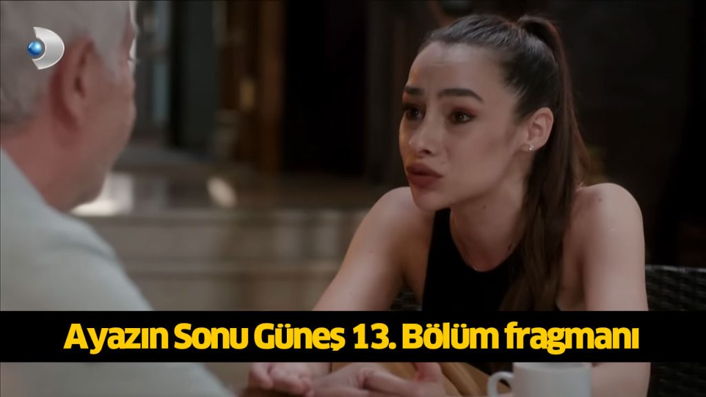 Ayazın Sonu Güneş 14. Bölüm fragmanı çıktı mı, yayınlandı mı, Kanal D Ayazın Sonu Güneş dizisi canlı izleme linki 7 AĞUSTOS 2024 ÇARŞAMBA