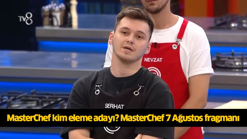 Bugün (7 Ağustos) MasterChef dokunulmazlık oyununu kim kazandı? MasterChef dokunulmazlık kim aldı? MasterChef ilk eleme adayı kim oldu?