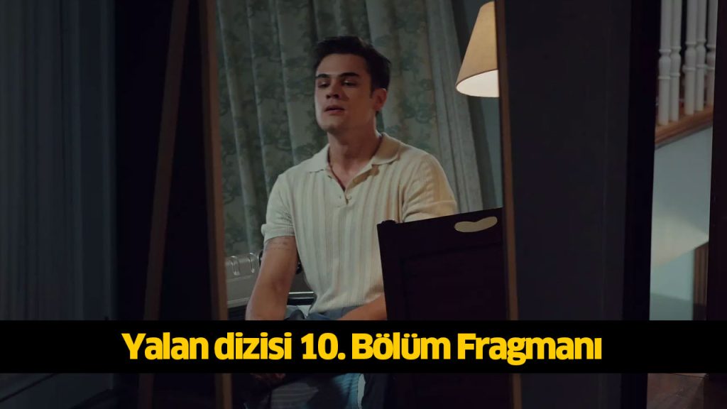 Bu akşam (12 Ağustos) Yalan dizisi 11. bölüm fragmanı çıktı mı, yayınlandı mı, Kanal D Yalan dizisi canlı izleme linki