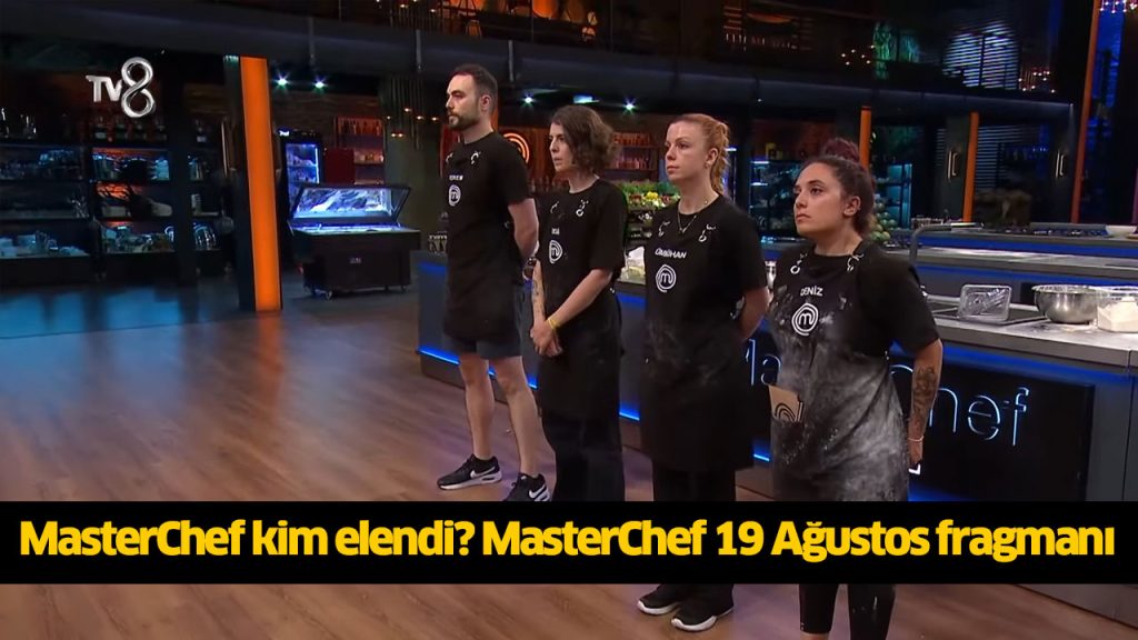 Dün gece (19 Ağustos) Elenen yarışmacı MasterChef kim elendi? MasterChef elenen yarışmacı kim oldu?