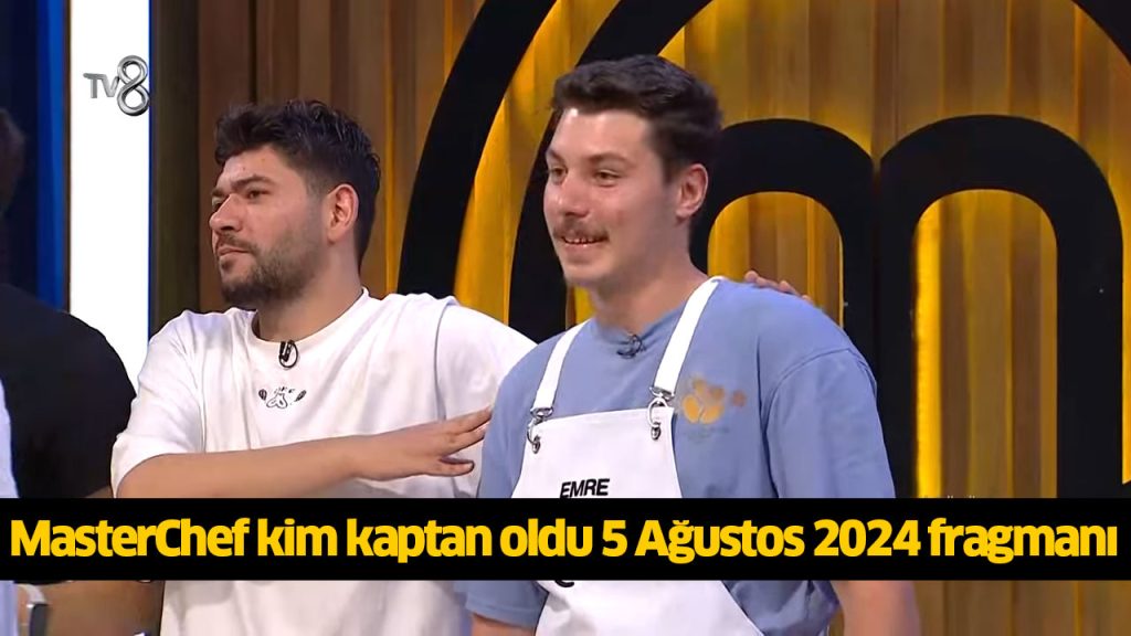 MasterChef kaptan düellosu kim kazandı? MasterChef kim mavi kaptan oldu? 5 Ağustos 2024 MasterChef en iyi Menemen kim yaptı