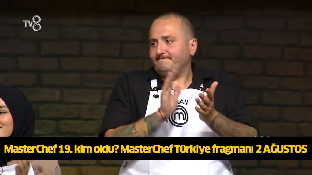 MasterChef 19. önlüğü kim aldı? MasterChef on dokuz finalist kim oldu? MasterChef 19 ana kadroya kim girdi? 2 AĞUSTOS 2024