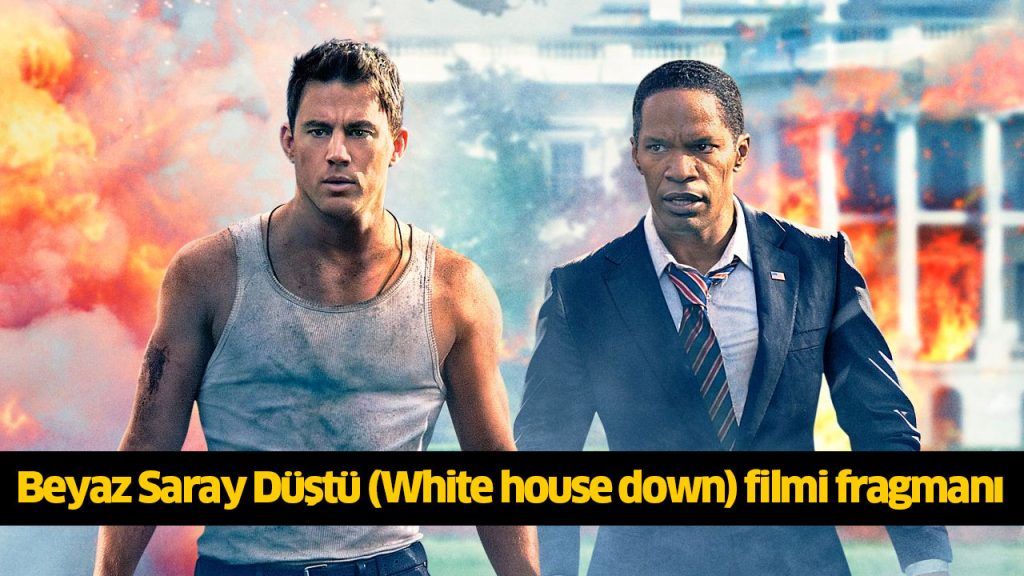 Beyaz Saray Düştü filmi nerede çekildi? Beyaz Saray Düştü (White house down) filmi konusu, oyuncuları kimlerdir? 720p Beyaz Saray Düştü filmi full reklamsız Full Film izle, HD Film izle